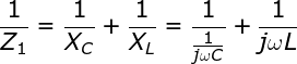 \bg_white \fn_jvn \large \frac{1}{{{Z_1}}} = \frac{1}{{{X_C}}} + \frac{1}{{{X_L}}} = \frac{1}{{\frac{1}{{j\omega C}}}} + \frac{1}{{j\omega L}}
